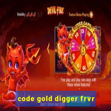 code gold digger frvr