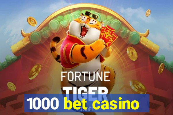 1000 bet casino