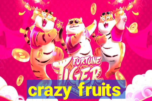 crazy fruits