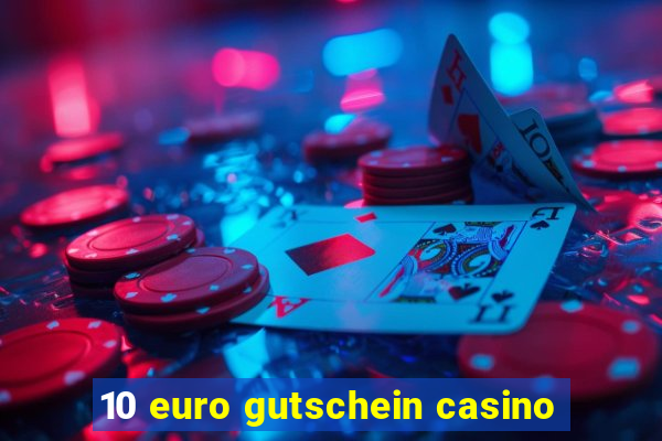 10 euro gutschein casino