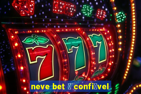 neve bet 茅 confi谩vel