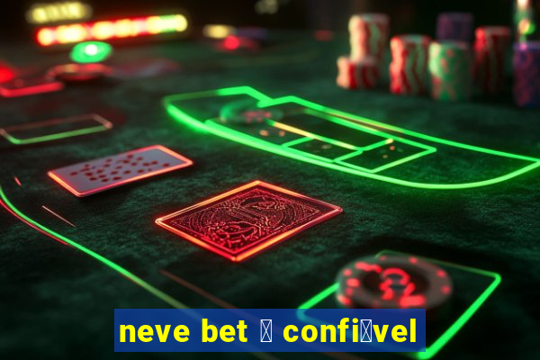 neve bet 茅 confi谩vel