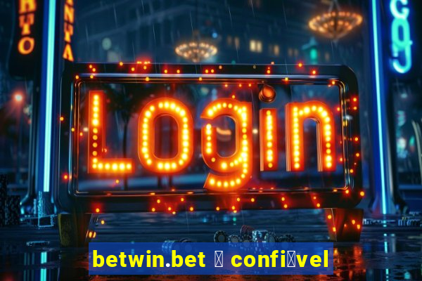 betwin.bet 茅 confi谩vel