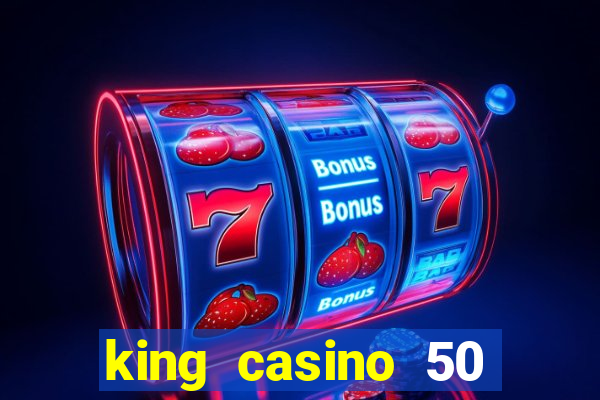 king casino 50 free spins