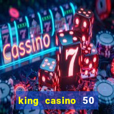 king casino 50 free spins