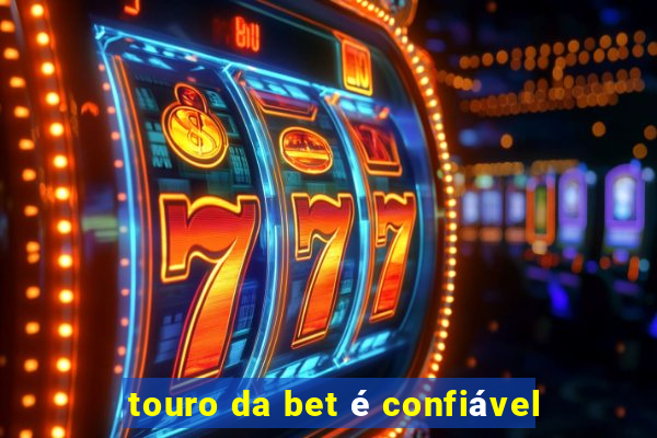 touro da bet é confiável