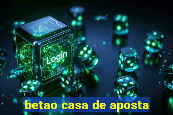 betao casa de aposta