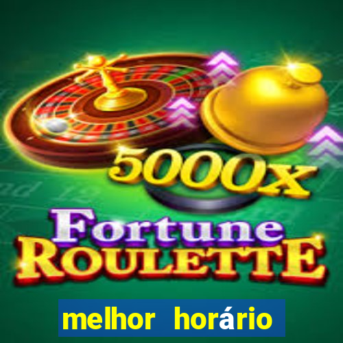 melhor horário para jogar fortune tiger de madrugada 2024