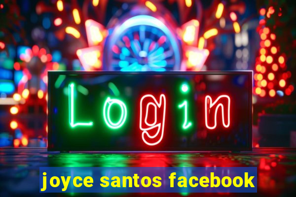 joyce santos facebook