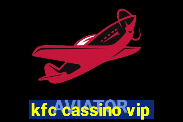 kfc cassino vip