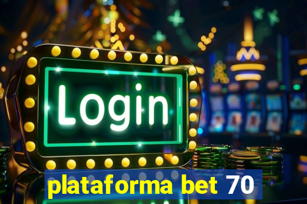 plataforma bet 70