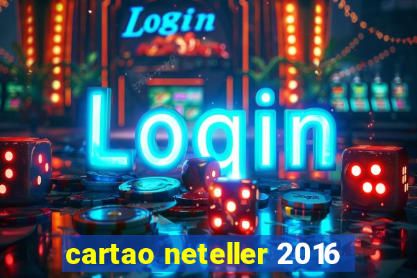 cartao neteller 2016