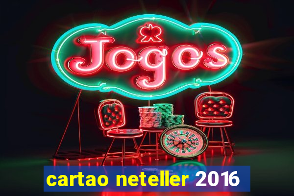 cartao neteller 2016