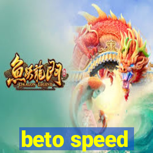 beto speed