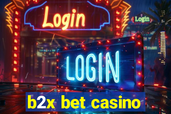 b2x bet casino