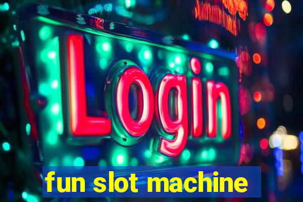 fun slot machine