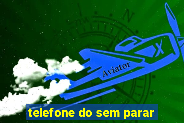 telefone do sem parar