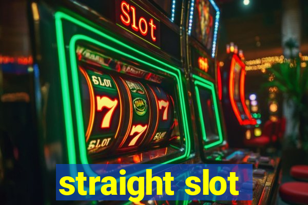 straight slot