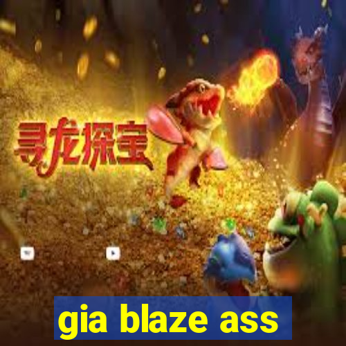 gia blaze ass