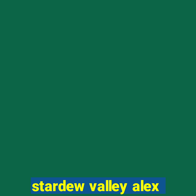 stardew valley alex