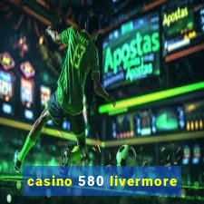 casino 580 livermore