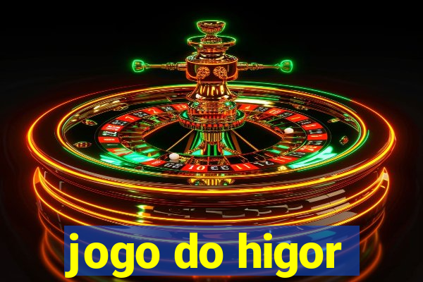 jogo do higor