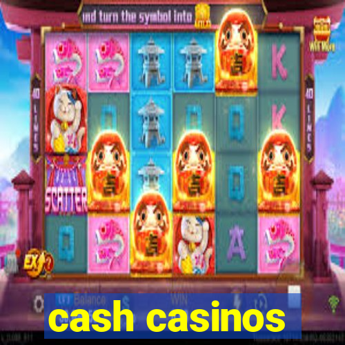 cash casinos