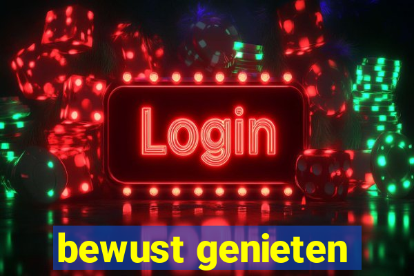 bewust genieten