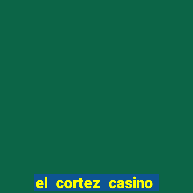 el cortez casino and hotel