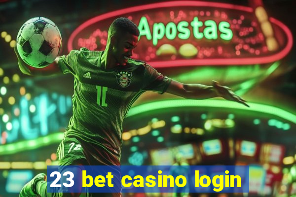 23 bet casino login