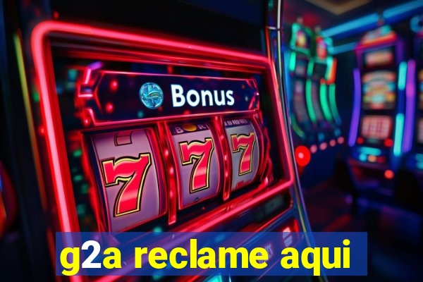 g2a reclame aqui