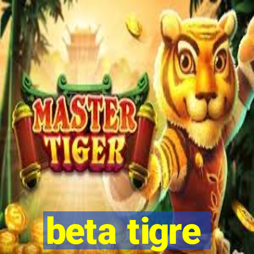 beta tigre