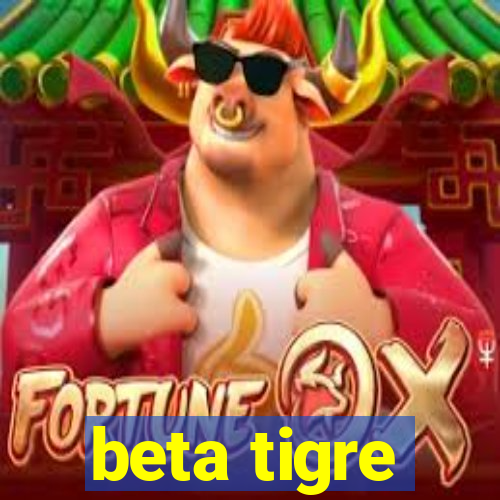 beta tigre