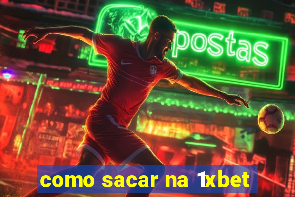 como sacar na 1xbet