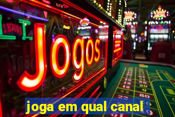 joga em qual canal