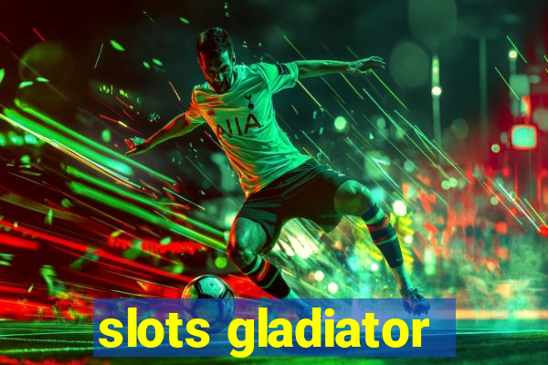 slots gladiator