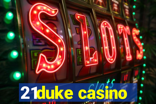 21duke casino