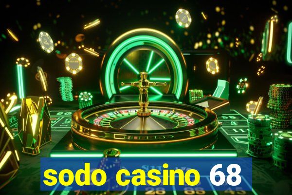 sodo casino 68