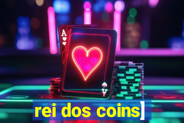 rei dos coins]