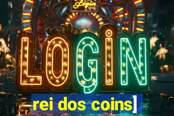 rei dos coins]