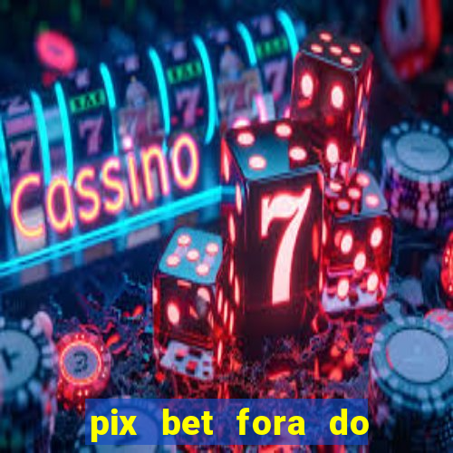 pix bet fora do ar hoje