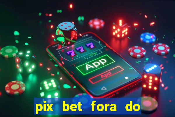 pix bet fora do ar hoje