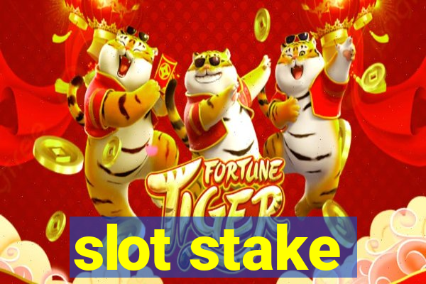 slot stake