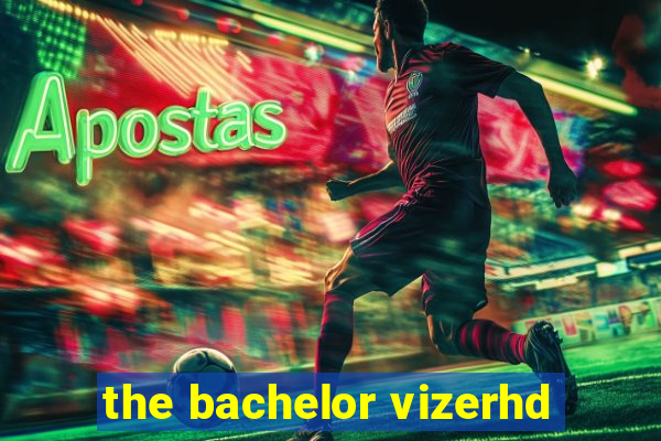 the bachelor vizerhd