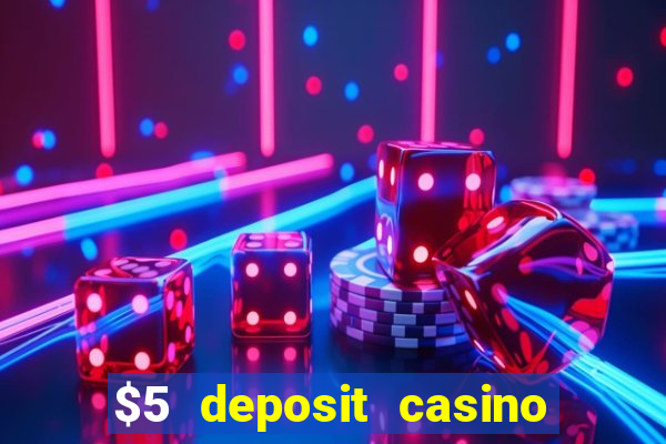 $5 deposit casino free spins