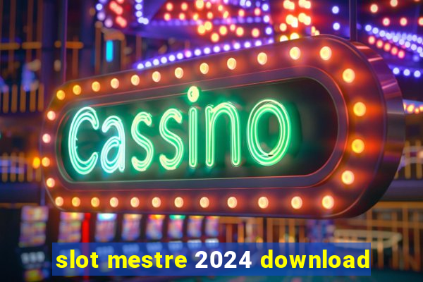 slot mestre 2024 download