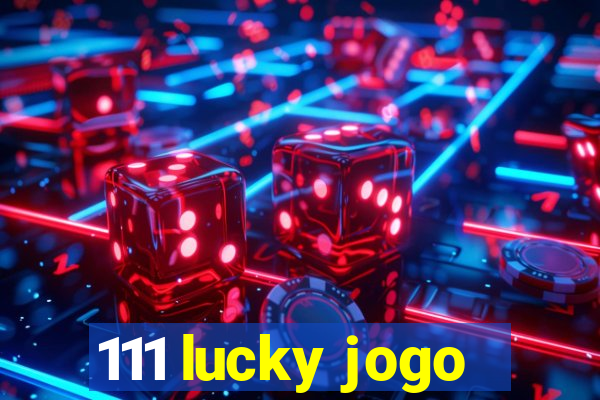 111 lucky jogo