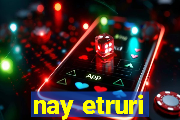 nay etruri