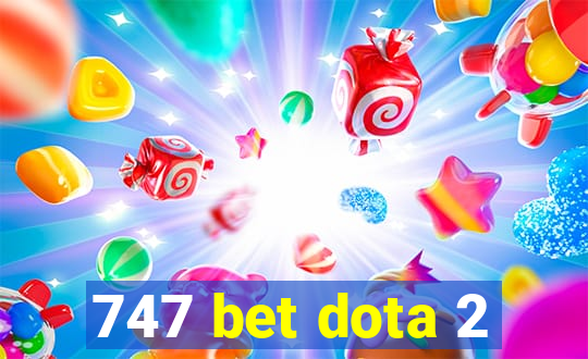 747 bet dota 2