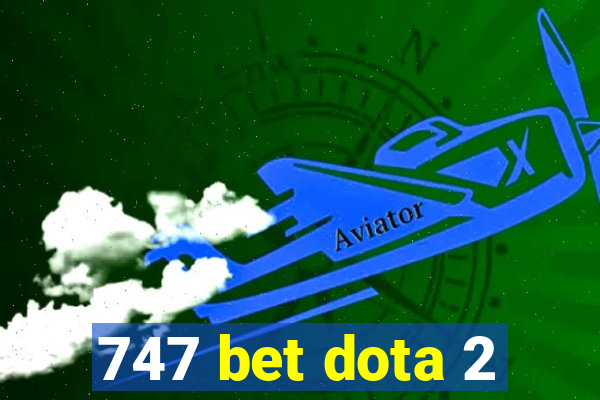 747 bet dota 2